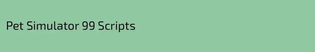 Pet Simulator 99 Scripts